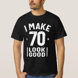 Ik laat 70 er goed uitzien - 70ste verjaardag t-shirt