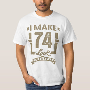 Ik laat 74 er goed uitzien! t-shirt