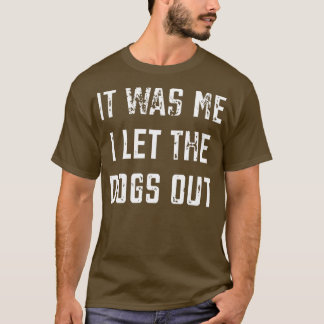 Ik laat de honden eruit t-shirt