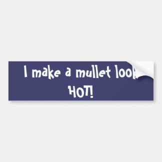 Ik laat een mullet SEXY lijken! Bumpersticker
