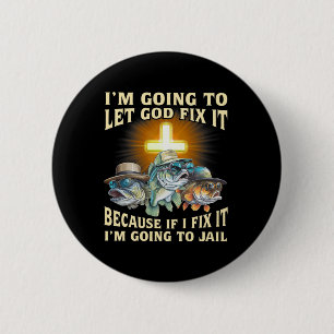 Ik laat God het repareren, want als ik het reparee Ronde Button 5,7 Cm