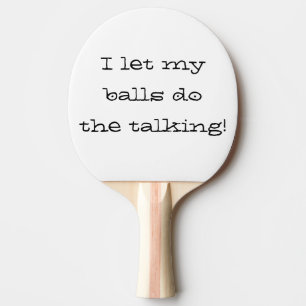 Ik laat mijn ballen het pingpongcustom praten tafeltennisbatje