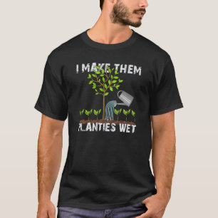 Ik laat ze planten nat tuinieren t-shirt