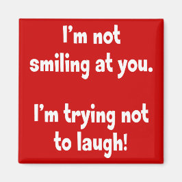 Ik lach niet naar je. magneet