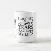 Ik lachte zo hard traan dat mijn benen omlaag ging koffiemok (Center)