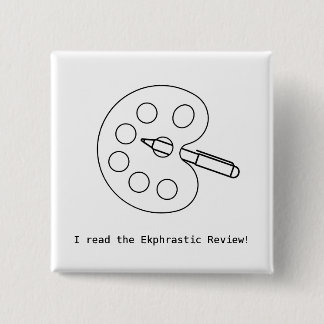 Ik las de Ekphrastic Review. Vierkante Button 5,1 Cm