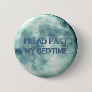 Ik las de laatste tijd van mijn bedtijd 's nachts  ronde button 5,7 cm