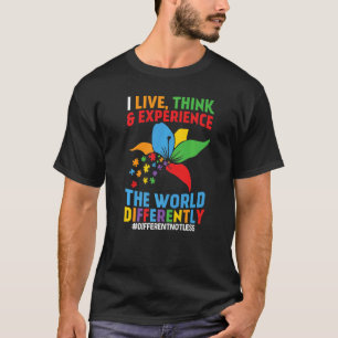 Ik leef en ervaar de wereld anders t-shirt