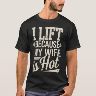 Ik leef omdat mijn vrouw heet is t-shirt