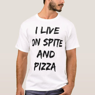 Ik leef op een citaat van Spite en Pizza Trendy T-shirt