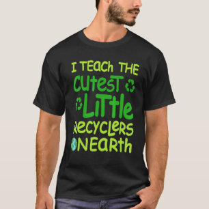 Ik leer de kleinste recyclers op aarde leraar S T-shirt