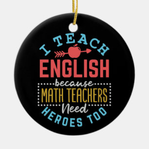 Ik leer Engels omdat Wiskunde leraren helden nodig Keramisch Ornament