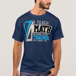 Ik leer Wiskunde omdat leraren wetenschappen helde T-shirt
