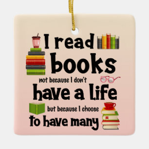 Ik lees boeken omdat ik veel levens heb geleid keramisch ornament