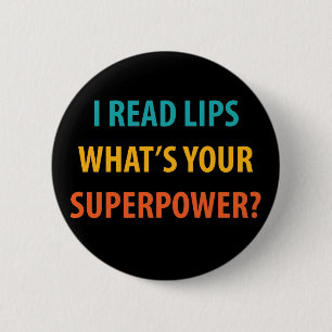 Ik lees lippen Wat is je superkracht Doofheid Ronde Button 5,7 Cm