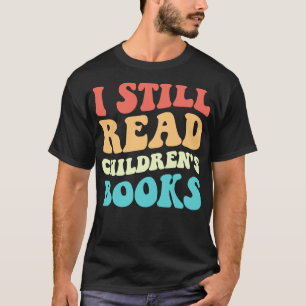 Ik lees nog steeds kinderboeken V T-shirt