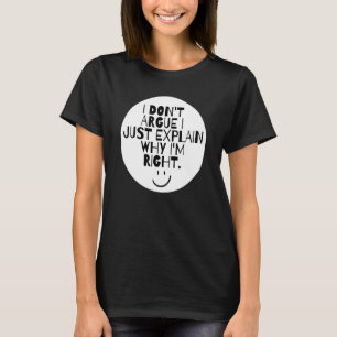Ik leg niet uit waarom ik gelijk heb. t-shirt