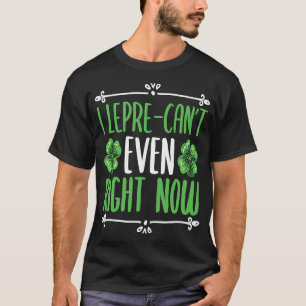 Ik lepre kan niet eens vier Leaf C Shamroc zijn T-shirt
