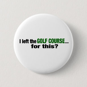 Ik liet de Golfcursus achter. Ronde Button 5,7 Cm