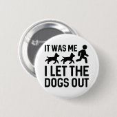 Ik liet de honden eruit. ronde button 5,7 cm (Voorkant /achterkant)