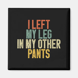Ik liet mijn been in mijn andere broek Funny Humor Magneet
