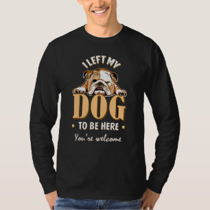Ik liet mijn hond achter om hier te zijn. t-shirt