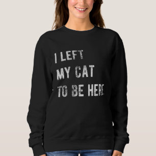 Ik liet mijn kat om hier grappige kattenliefhebber trui