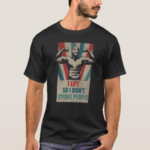 Ik lift zodat ik geen mensen koos die Premi bouwen T-shirt