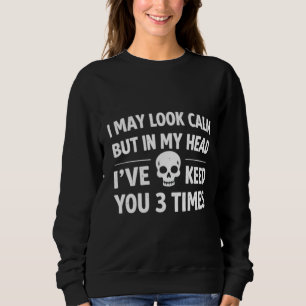 Ik Lijk Kalm Funny Sarcasme Dames Sweatshirt