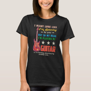 Ik lijk misschien naar je muziek gitaar te luister t-shirt