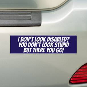 IK Lijk NIET GEHANDICAPT, JIJ Lijkt NIET DOM Bumpersticker