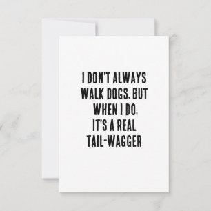 Ik loop niet altijd met honden, maar als ik dat do bedankkaart