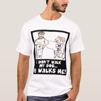 Ik loop niet door m'n hond... hij loopt met me mee t-shirt