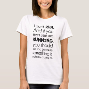 Ik loop niet. Er is waarschijnlijk iets dat me ach T-shirt