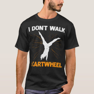 Ik loop niet, ik maak een radslag t-shirt