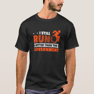 Ik loop nog steeds beter dan de regering Gehandica T-shirt
