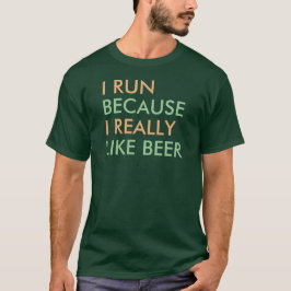 Ik loop omdat ik echt van bier gezegde hou t-shirt