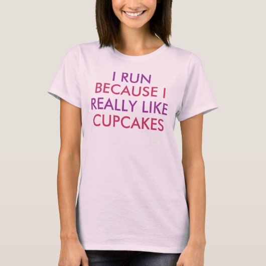 Ik loop omdat ik echt van gezegde van cupcakes hou t-shirt (Voorkant)