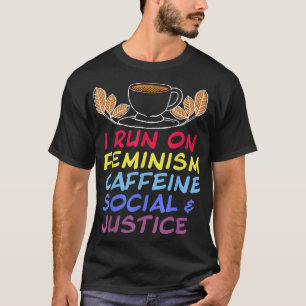 Ik loop op feminisme, affeine en sociale rechtvaar t-shirt