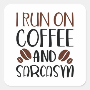 Ik loop op koffie en Sarcasm Vierkante Sticker