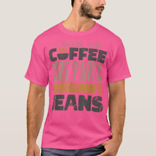 Ik loop op Koffiezijdelen en Skinny Jeans T-shirt