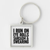 Ik loop op oogrollen, sarcasme en Swearing Sleutelhanger (Voorkant)