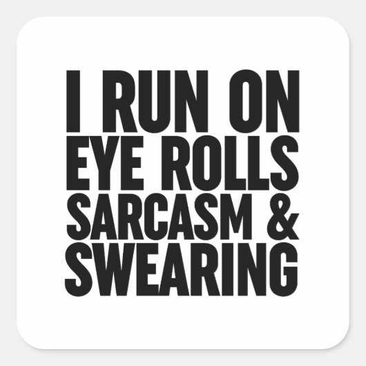 Ik loop op oogrollen, sarcasme en Swearing Vierkante Sticker (Voorkant)
