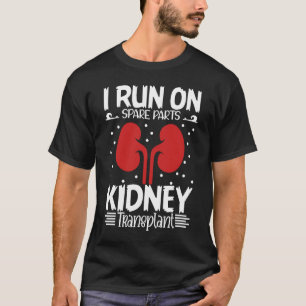Ik loop op reserveonderdelen Nieren Transplant Org T-shirt