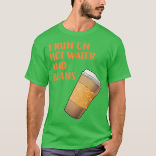 Ik loop op warm water en bonen... grappige koffie. t-shirt