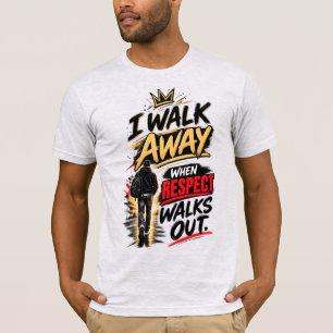 Ik Loop Weg Als Respect Wegloopt Citaat T-shirt