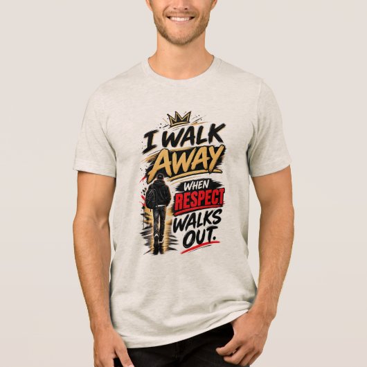 Ik Loop Weg Als Respect Wegloopt Tri-Blend Shirt (Voorkant)