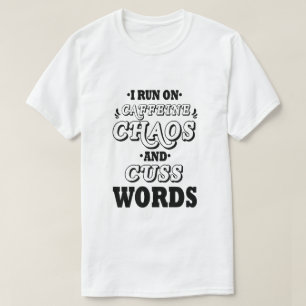 IK LOS OP CAFFEINE CHAOS EN CUSSENWOORD T-SHIRT
