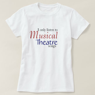 Ik luister alleen naar Musical Theater Sangen T-shirt
