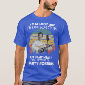 Ik luister misschien naar Marty Robbins Vint T-shirt